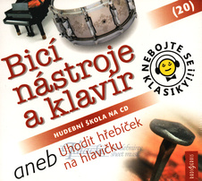 Nebojte se klasiky! 20 Bicí nástroje a klavír aneb Uhodit hřebíček na hlavičku